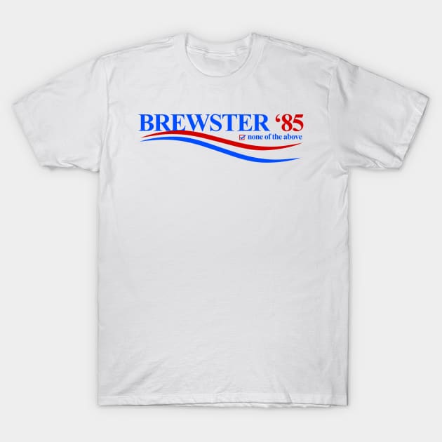 Brewster ‘85 Campaign T-Shirt by Stupiditee